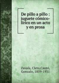 De pillo a pillo : juguete cmico-lrico en un acto y en prosa