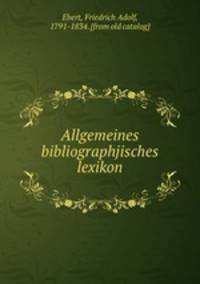 Allgemeines bibliographjisches lexikon