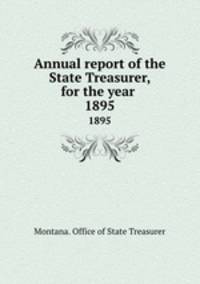 Annual report of the State Treasurer, for the year . 1895