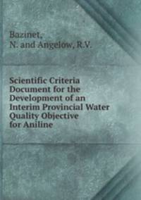 Scientific Criteria Document for the Development of an Interim Provincial Water Quality Objective for Aniline