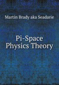 Pi-Space Physics Theory