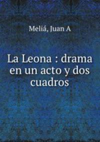 La Leona : drama en un acto y dos cuadros