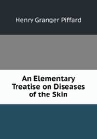 An Elementary Treatise on Diseases of the Skin