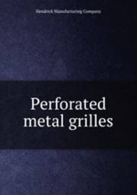 Perforated metal grilles