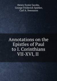 Annotations on the Epistles of Paul to I. Corinthians VII-XVI, II .