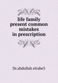 life family present common mistakes in prescription