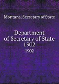 Department of Secretary of State. 1902