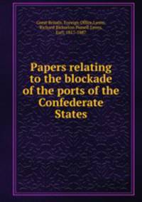 Papers relating to the blockade of the ports of the Confederate States