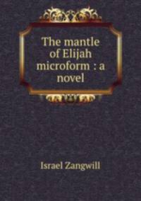 The mantle of Elijah microform : a novel