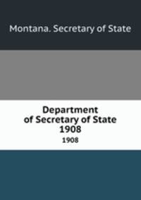 Department of Secretary of State. 1908