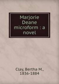 Marjorie Deane microform : a novel