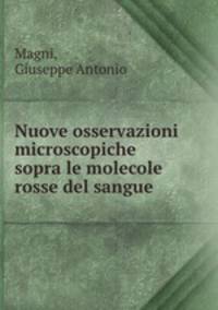 Nuove osservazioni microscopiche sopra le molecole rosse del sangue