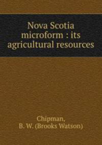 Nova Scotia microform : its agricultural resources