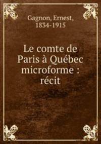 Le comte de Paris Qubec microforme : rcit
