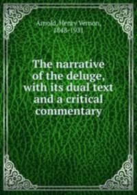 The narrative of the deluge, with its dual text and a critical commentary