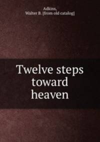 Twelve steps toward heaven