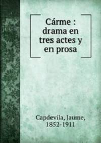 Crme : drama en tres actes y en prosa