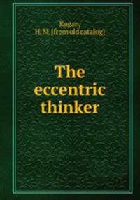 The eccentric thinker