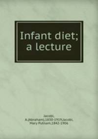 Infant diet; a lecture