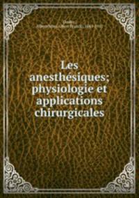Les anesthesiques; physiologie et applications chirurgicales