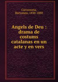 Angels de Deu : drama de costums catalanas en un acte y en vers