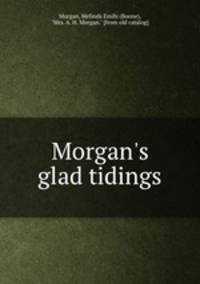 Morgan`s glad tidings
