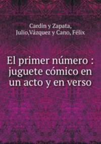 El primer nmero : juguete cmico en un acto y en verso