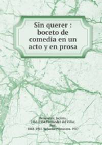 Sin querer : boceto de comedia en un acto y en prosa