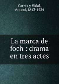 La marca de foch : drama en tres actes