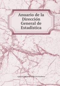 Anuario de la Direccion General de Estadistica