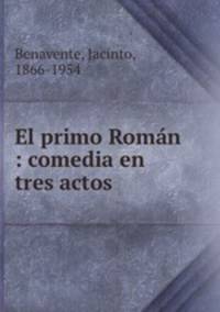 El primo Romn : comedia en tres actos