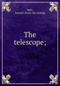 The telescope;