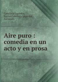 Aire puro : comedia en un acto y en prosa