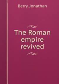 The Roman empire revived