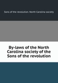 By-laws of the North Carolina society of the Sons of the revolution
