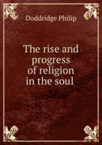 The rise and progress of religion in the soul