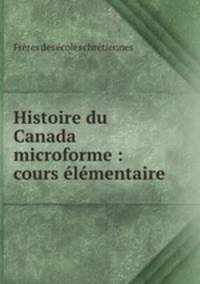 Histoire du Canada microforme : cours lmentaire