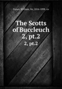 The Scotts of Buccleuch. 2, pt.2