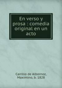 En verso y prosa : comedia original en un acto