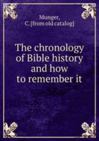 The chronology of Bible history and how to remember it