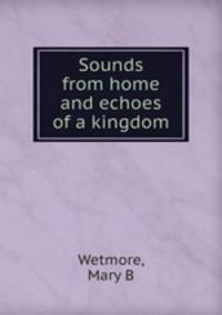 Sounds from home and echoes of a kingdom