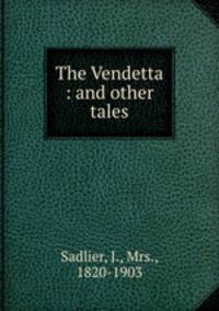 The Vendetta : and other tales