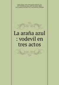 La araa azul : vodevil en tres actos