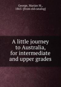 A little journey to Australia, for intermediate and upper grades