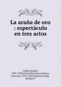 La araa de oro : espectculo en tres actos