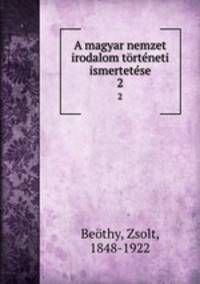 A magyar nemzet irodalom trtneti ismertetse. 2
