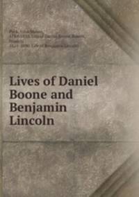 Lives of Daniel Boone and Benjamin Lincoln