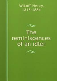 The reminiscences of an idler