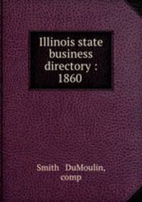 Illinois state business directory : 1860 .