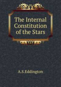 The Internal Constitution of the Stars